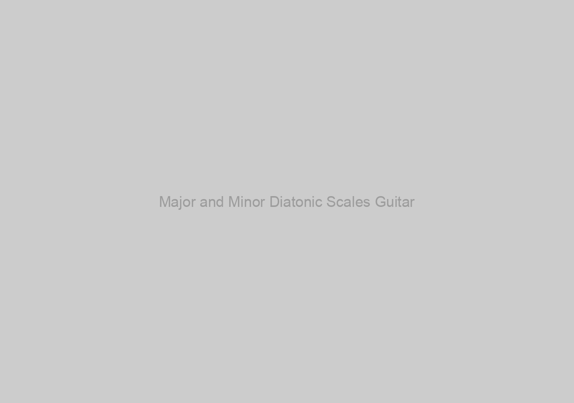 Major and Minor Diatonic Scales Guitar